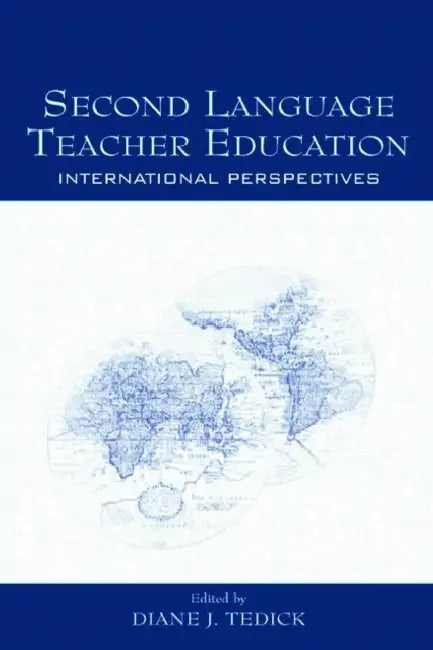 Second Language Teacher Education: International Perspectives by Diane J. Tedick