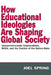 How Educational Ideologies Are Shaping Global Society: Intergovernmental Organizations, NGOs, and the Decline of the Nation-State by Joel Spring