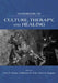 Handbook of Culture, Therapy, and Healing by Uwe P. Gielen