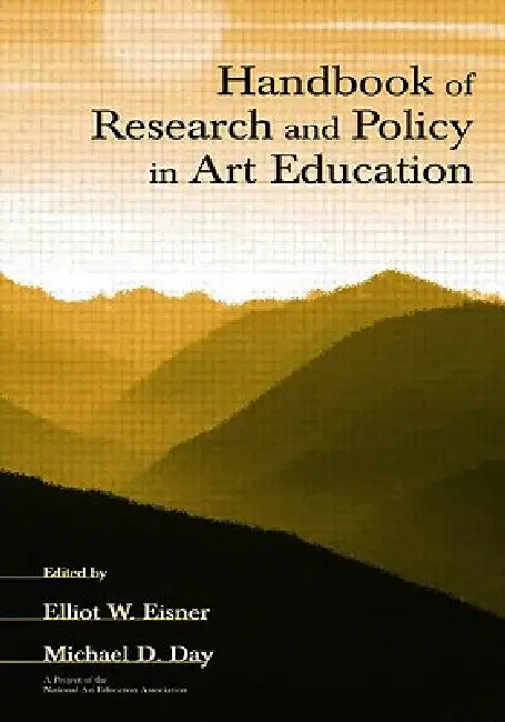 Handbook of Research and Policy in Art Education by Elliot W. Eisner