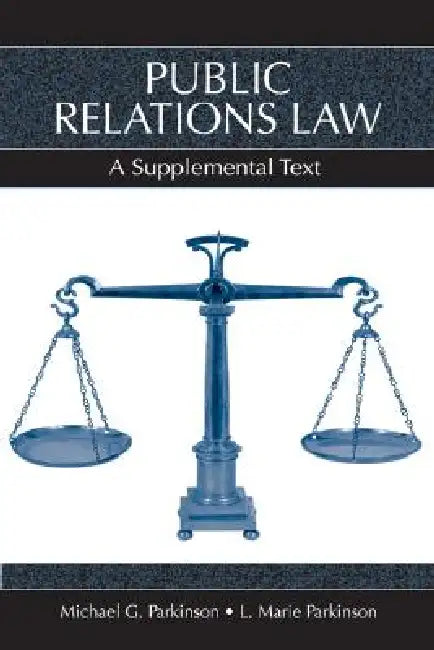 Public Relations Law: A Supplemental Text by L. Marie Parkinson