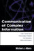 Communication of Complex Information: User Goals and Information Needs for Dynamic Web Information by Michael J. Albers