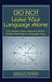 DO NOT Leave Your Language Alone: The Hidden Status Agendas Within Corpus Planning in Language Policy by Joshua a. Fishman