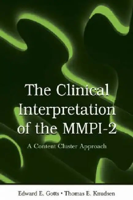 The Clinical Interpretation of Mmpi-2: A Content Cluster Approach by Edward E. Gotts