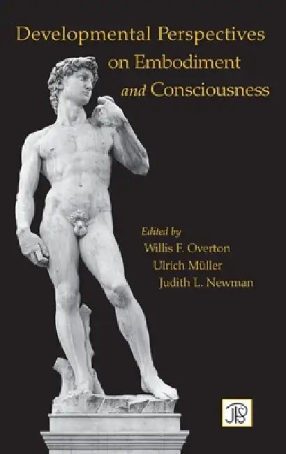 Developmental Perspectives on Embodiment and Consciousness by Willis Overton