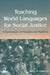 Teaching World Languages for Social Justice: A Sourcebook of Principles and Practices by Terry A. Osborn