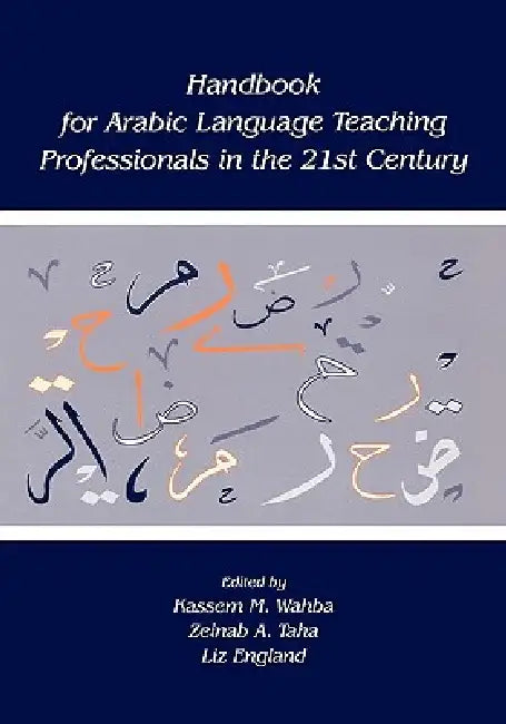 Handbook for Arabic Language Teaching Professionals in the 21st Century by Kassem M. Wahba