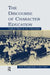 The Discourse of Character Education: Culture Wars in the Classroom by Peter Smagorinsky