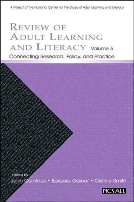 Review of Adult Learning and Literacy Connecting Research, Policy, and Practice: A Project of the National Center for the Study of Adult Le by John Comings