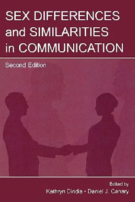 Sex Differences and Similarities in Communication by Daniel J. Canary