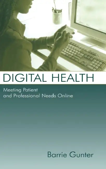 Digital Health: Meeting Patient and Professional Needs Online by Barrie Gunter