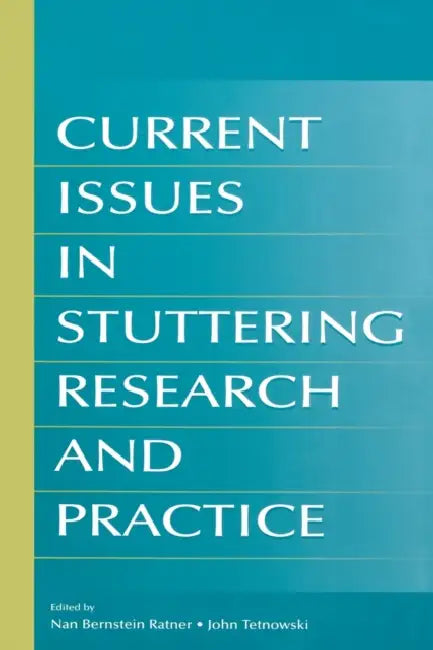 Current Issues in Stuttering Research and Practice by Nan Bernstein Ratner, John A. Tetnowski