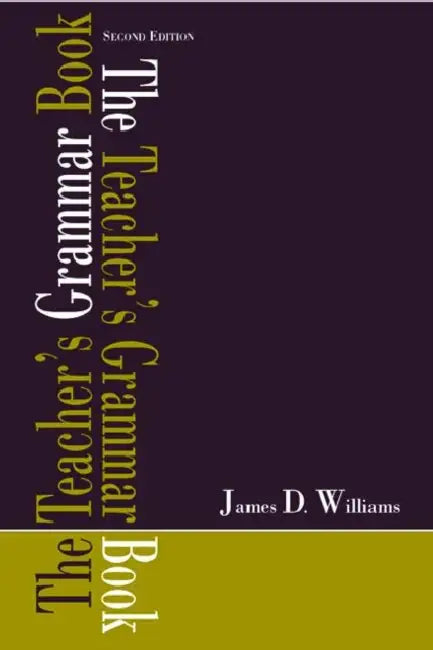 The Teacher's Grammar Book by Williams James D.