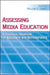 Assessing Media Education: A Resource Handbook for Educators and Administrators by William G. Christ