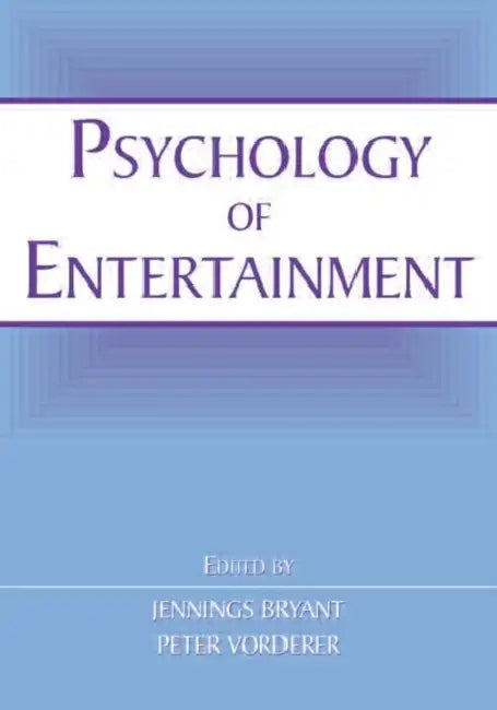 Psychology of Entertainment by Jennings Bryant, Peter Vorderer