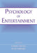 Psychology of Entertainment by Jennings Bryant, Peter Vorderer