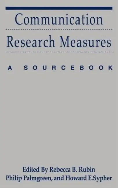 Communication Research Measures: A Sourcebook by Rebecca B. Rubin, Philip Palmgreen, Howard E. Sypher