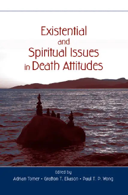 Existential and Spiritual Issues in Death Attitudes by Adrian Tomer