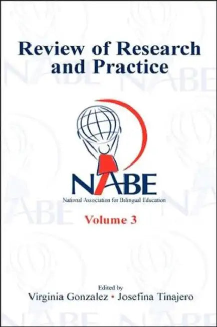 NABE Review of Research and Practice: Volume 3 by Virginia Gonzalez, Josefina Tinajero