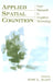 Applied Spatial Cognition: From Research to Cognitive Technology by Gary L. Allen