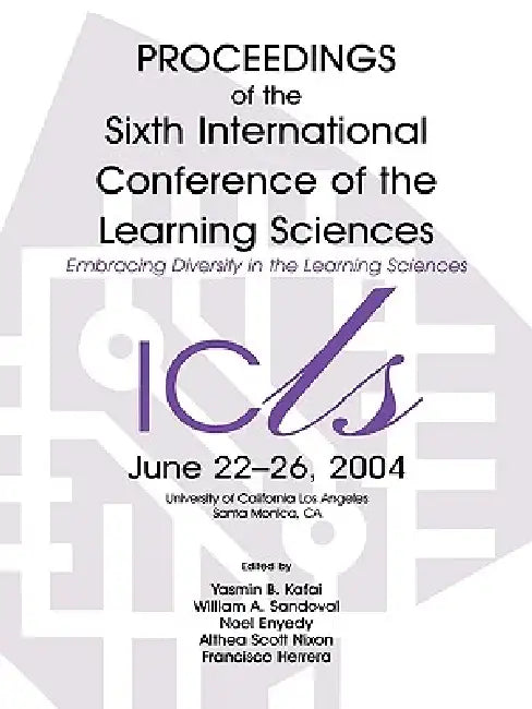 Embracing Diversity in the Learning Sciences: Proceedings of the Sixth International Conference of the Learning Sciences by Yasmin B. Kafai