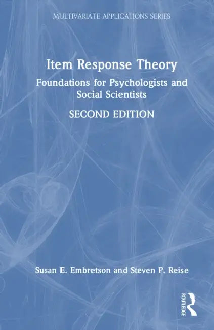 Item Response Theory: Foundations for Psychologists and Social Scientists by Susan E. Embretson, Steven P. Reise