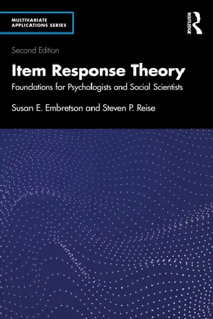 Item Response Theory: Foundations for Psychologists and Social Scientists by Susan E. Embretson, Steven P. Reise