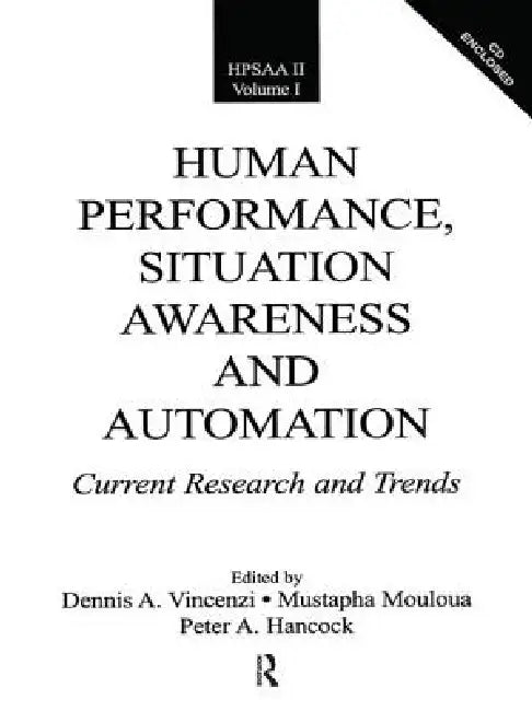 Human Performance, Situation Awareness, and Automation: Current Research and Trends Hpsaa II by Dennis A. Vincenzi