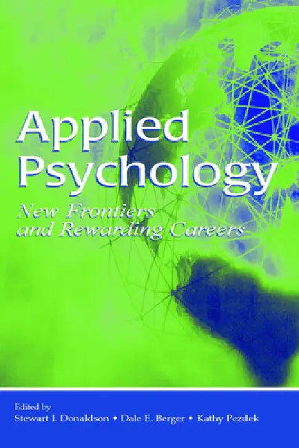 Applied Psychology: New Frontiers and Rewarding Careers by Stewart I. Donaldson
