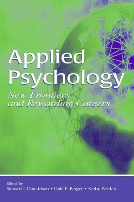 Applied Psychology: New Frontiers and Rewarding Careers by Stewart I. Donaldson
