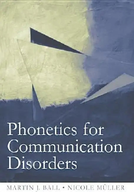 Phonetics for Communication Disorders by Martin J. Ball