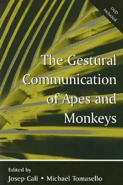 The Gestural Communication of Apes and Monkeys [With DVD] by Josep Call