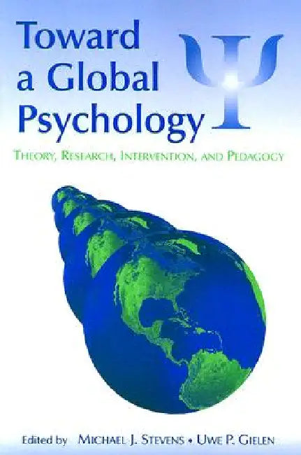 Toward a Global Psychology: Theory, Research, Intervention, and Pedagogy by Stevens Michael J.