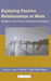 Exploring Positive Relationships at Work: Building a Theoretical and Research Foundation by Jane E. Dutton