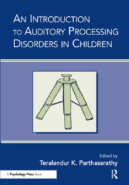 An Introduction to Auditory Processing Disorders in Children by Teralandur K. Parthasarathy