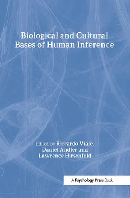 Biological and Cultural Bases of Human Inference by Riccardo Viale, Daniel Andler, Lawrence A. Hirschfeld
