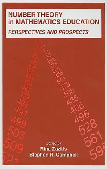 Number Theory in Mathematics Education: Perspectives and Prospects by Rina Zazkis