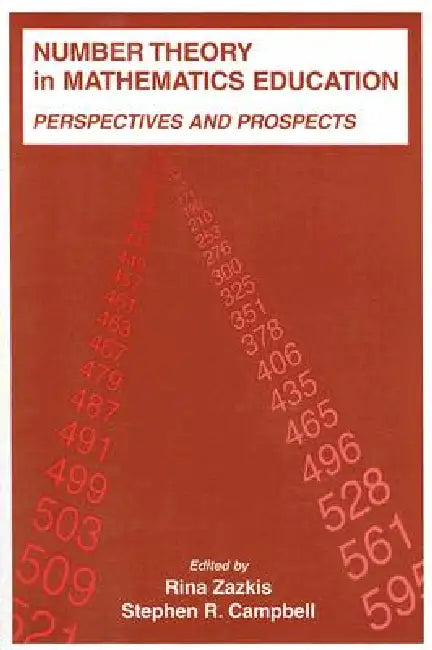 Number Theory in Mathematics Education: Perspectives and Prospects by Rina Zazkis