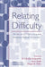 Relating Difficulty: The Processes of Constructing and Managing Difficult Interaction by D. Charles Kirkpatrick
