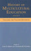 History of Multicultural Education: Teachers and Teacher Education by Carl A. Grant