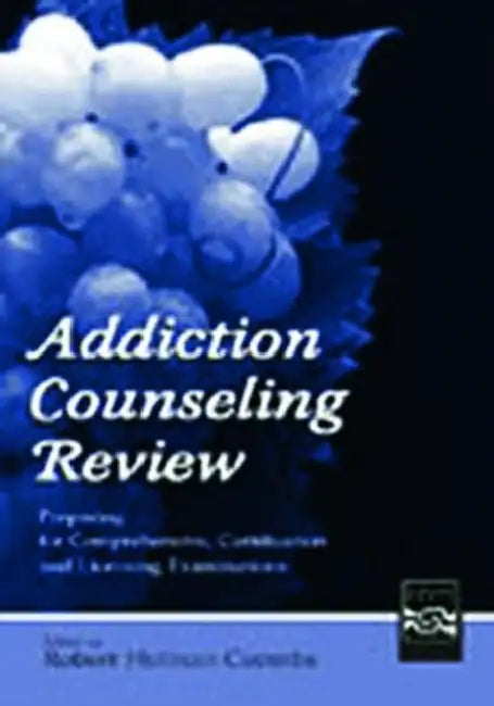 Addiction Counseling Review: Preparing for Comprehensive, Certification, and Licensing Examinations by Robert Holman Coombs