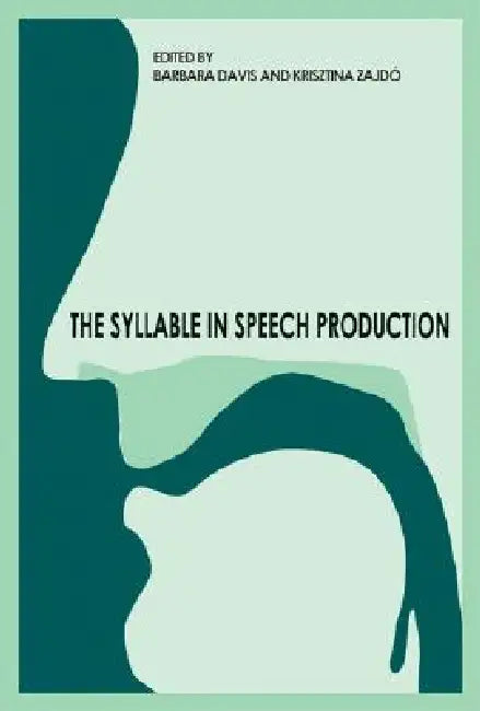 The Syllable in Speech Production: Perspectives on the Frame Content Theory by Barbara L. Davis