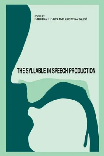 The Syllable in Speech Production: Perspectives on the Frame Content Theory by Barbara L. Davis