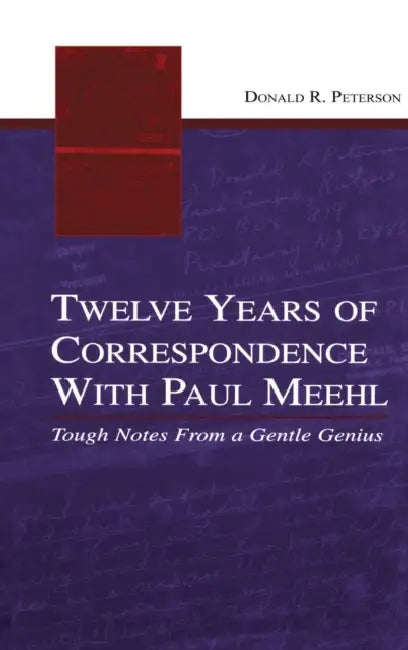 Twelve Years of Correspondence with Paul Meehl: Tough Notes from a Gentle Genius by Donald R. Peterson