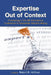 Expertise Out of Context: Proceedings of the Sixth International Conference on Naturalistic Decision Making by Robert R. Hoffman