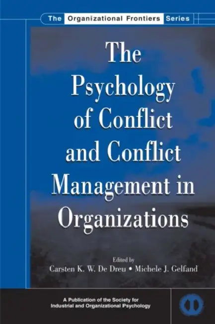 The Psychology of Conflict and Conflict Management in Organizations by Carsten K. W. de Dreu, Michele J. Gelfand