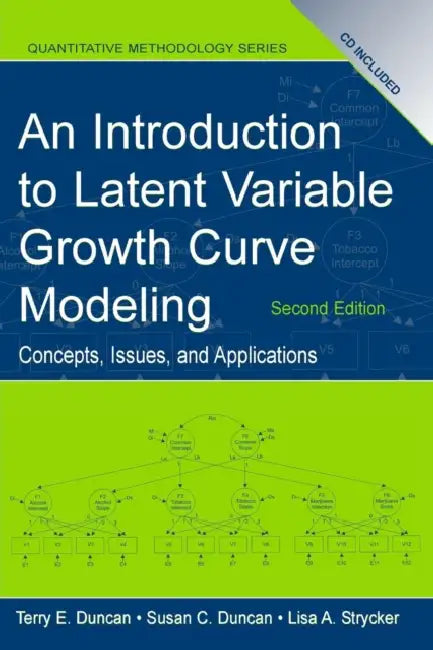 An Introduction to Latent Variable Growth Curve Modeling: Concepts, Issues, and Application by Terry E. Duncan