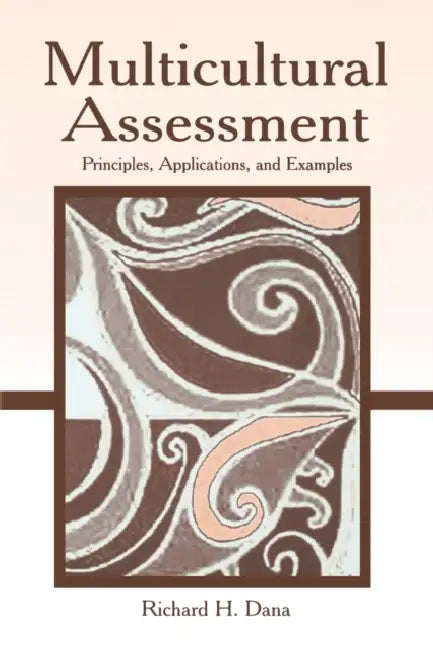 Multicultural Assessment: Principles, Applications, and Examples by Richard H. Dana