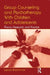 Group Counseling and Psychotherapy With Children and Adolescents: Theory, Research, and Practice by Zipora Shechtman