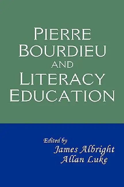Pierre Bourdieu and Literacy Education by James Albright